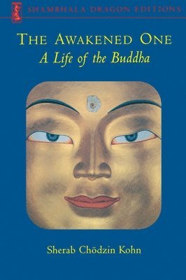 Sherab Chodzin Kohn - The Awakened One: A Life of the Buddha, Häftad