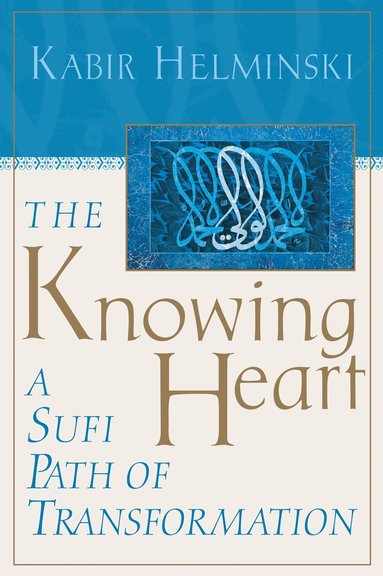 Kabir Helminski - Knowing Heart, Häftad