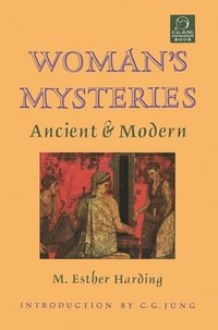bokomslag Woman's Mysteries: Ancient and Modern