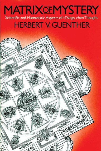 Herbert V. Guenther - Matrix of Mystery, Häftad