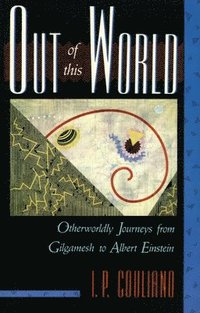 bokomslag Out of This World: Otherworldly Journeys from Gilgamesh to Albert Einstein
