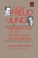 Liliane Frey-Rohn - From Freud to Jung: A Comparative Study of the Psychology of the Unconscious, Häftad