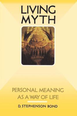 D. Stephenson Bond - Living Myth, Häftad