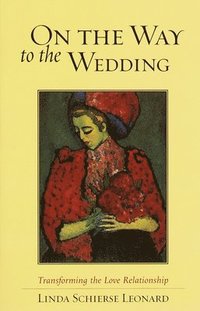 bokomslag On the Way to the Wedding: Transforming the Love Relationship