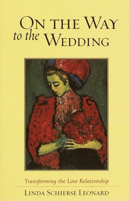 bokomslag On the Way to the Wedding: Transforming the Love Relationship