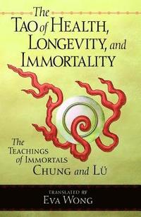 bokomslag The Tao of Health, Longevity and Immortality