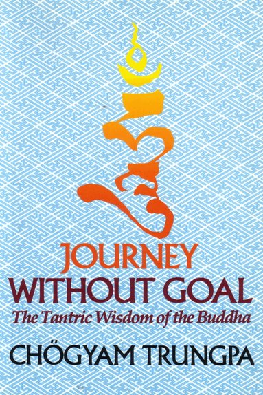 Chogyam Trungpa - Journey Without Goal, Häftad
