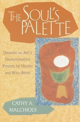 Cathy A. Malchiodi, Cathy A Malchiodi - Soul's Palette, Häftad