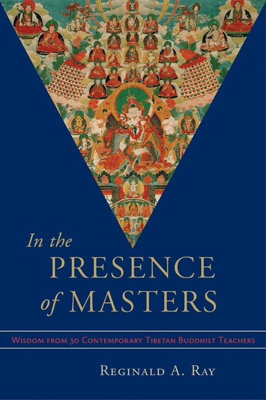 Reginald A. Ray - In the Presence of Masters, Häftad