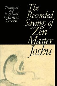 bokomslag The Recorded Sayings of Zen Master Joshu