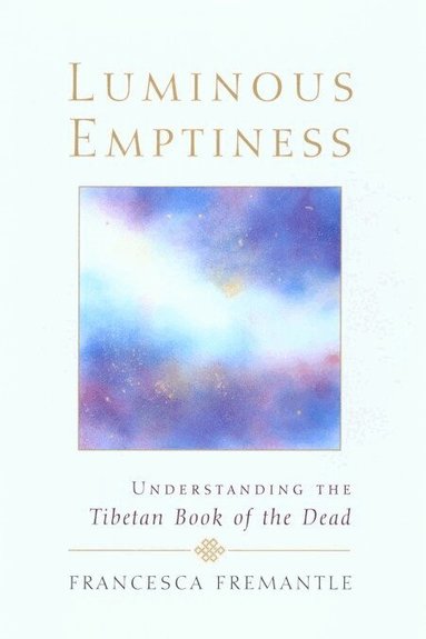 Francesca Fremantle - Luminous Emptiness, Häftad