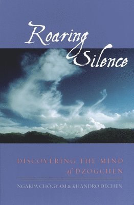bokomslag Roaring Silence: Discovering the Mind of Dzogchen
