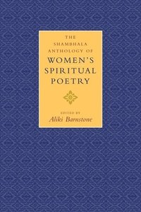 bokomslag The Shambhala Anthology of Women's Spiritual Poetry