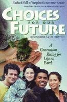 Choices for Our Future: A Generation Rising for Life on Earth 1