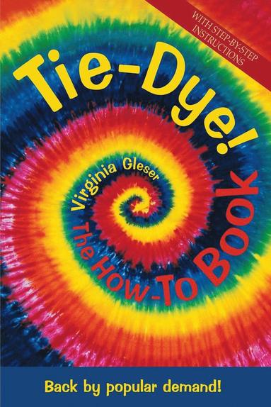 bokomslag Tie-Dye! The How-To Book: Back by Popular Demand!