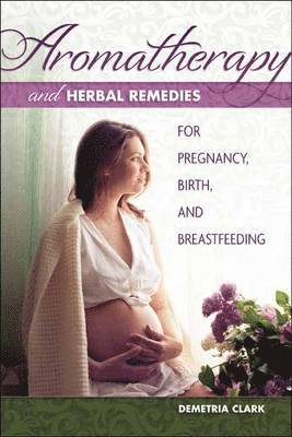 Aromatherapy And Herbal Remedies For Pregnancy