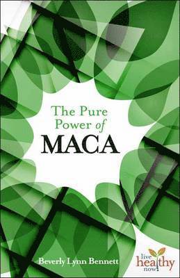 Beverly Lynn Bennett - Pure Power of Maca, Häftad