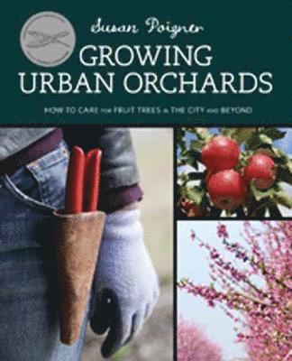 Susan Poizner - Poizner, S: Growing Urban Orchards, Häftad