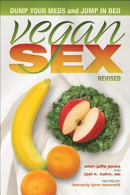 Vegan Sex, Revised: Dump Your Meds and Jump in Bed