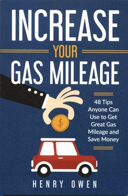 bokomslag Increase Your Gas Mileage