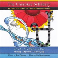 bokomslag The Cherokee Syllabary / &#5091;&#5043;&#5033; &#5079;&#5034;&#5098;&#5045; &#5095;&#5059;&#5108;&#5033;: An Illustrated Key to the Cherokee Language