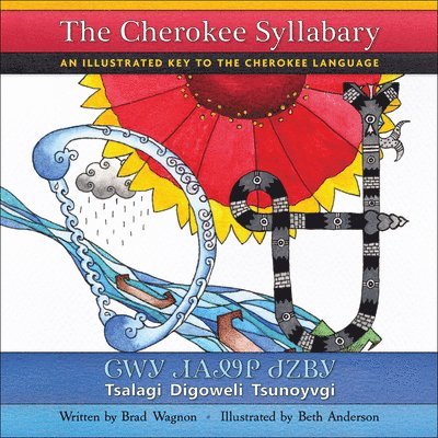 The Cherokee Syllabary / &#5091;&#5043;&#5033; &#5079;&#5034;&#5098;&#5045; &#5095;&#5059;&#5108;&#5033;: An Illustrated Key to the Cherokee Language 1