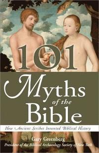 bokomslag 101 Myths of the Bible: How Ancient Scribes Invented Biblical History