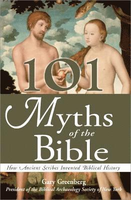 bokomslag 101 Myths of the Bible: How Ancient Scribes Invented Biblical History