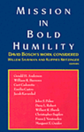 bokomslag Mission in Bold Humility: David Bosch's Work Considered