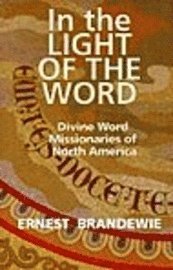 bokomslag In the Light of the Word: Divine Word Missionaries of North America