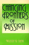 Wilbert R. Shenk - Changing Frontiers in Mission, Häftad