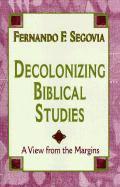 Fernando F. Segovia - Decolonizing Biblical Studies, Häftad