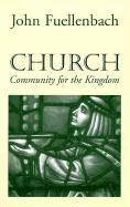 John Fuellenbach - Church: Community for the Kingdom, Häftad