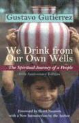 Gustavo Gutierrez - We Drink from Our Own Wells, Häftad