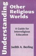 Judith A. Berling, Judith A Berling - Understanding Other Religious Worlds, Häftad