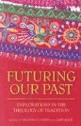 Orlando O. Espin, Gary Macy - Futuring Our Past: Explorations in the Theology of Tradition, Häftad