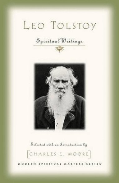 Charles Moore - Leo Tolstoy: Spiritual Writings, Häftad