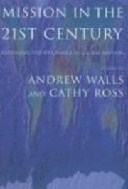 Andrew Walls, Cathy Ross - Mission in the Twenty-First Century: Exploring the Five Marks of Global Mission, Häftad
