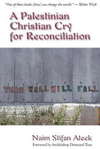 bokomslag A Palestinian Christian Cry for Reconciliation