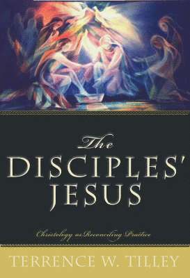 Terrence W. Tilley - Disciples' Jesus, Häftad