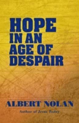 Albert Nolan, Stanslaus C. Muyebe, Stan Muyebe - Hope in an Age of Despair, Häftad