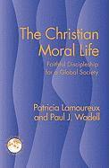 bokomslag The Christian Moral Life: Faithful Discipleship for a Global Society