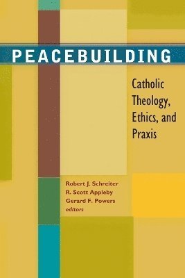 Robert J. Schreiter, R. Scott Appleby, Gerard Powers - Peacebuilding, Häftad