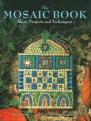 Peggy Vance, Celia Goodrick-Clarke, Celia Goodrich-Clarke - Mosaic Book, Häftad