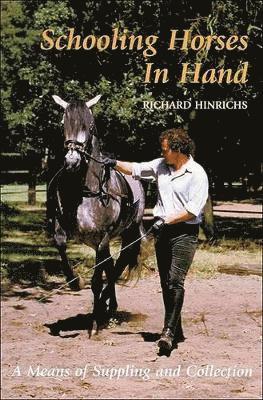 Richard Hinrichs - Schooling Horses in Hand, Inbunden