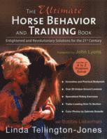 bokomslag The Ultimate Horse Behavior and Training Book: Enlightened and Revolutionary Solutions for the 21st Century