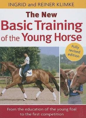 Ingrid Klimke, Reiner Klimke - New Basic Training of the Young Horse, Inbunden