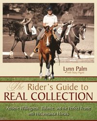 bokomslag The Rider's Guide to Real Collection: Achieve Willingness, Balance and the Perfect Frame with Performance Horses