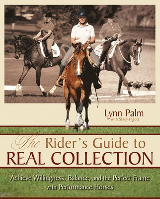 The Rider's Guide to Real Collection: Achieve Willingness, Balance and the Perfect Frame with Performance Horses 1