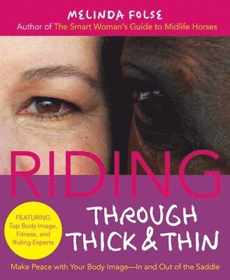 bokomslag Riding Through Thick and Thin: Make Peace with Your Body and Banish Self-Doubt--In and Out of the Saddle